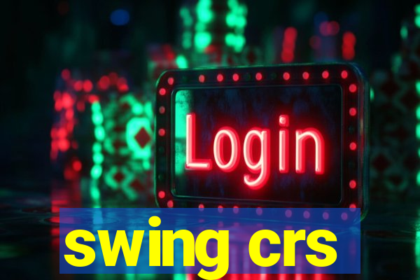 swing crs